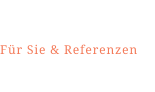 Für Sie & Referenzen